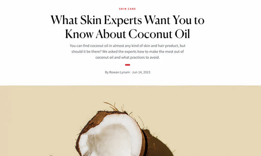 New Beauty: "What Skin Experts Want You to Know About Coconut Oil"